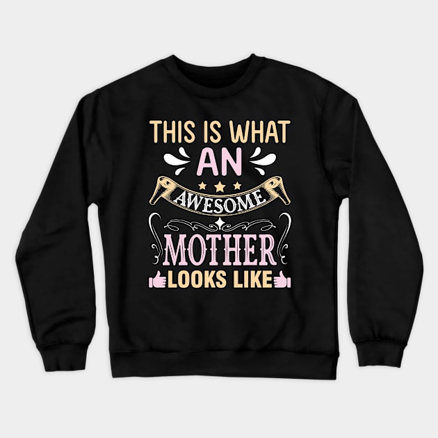 This Is What An Awesome Mother Looks Like Happy To Me Mommy Crewneck Sweatshirt by DainaMotteut